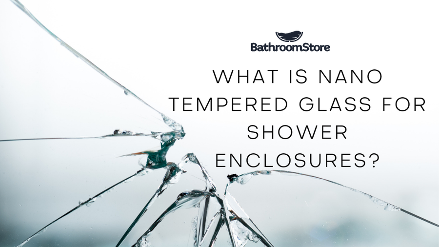 What is Nano-Tempered Glass For Shower Enclosures?